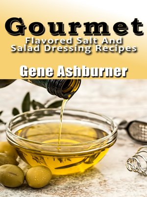 cover image of Gourmet Flavored Salt and Salad Dressing Recipes